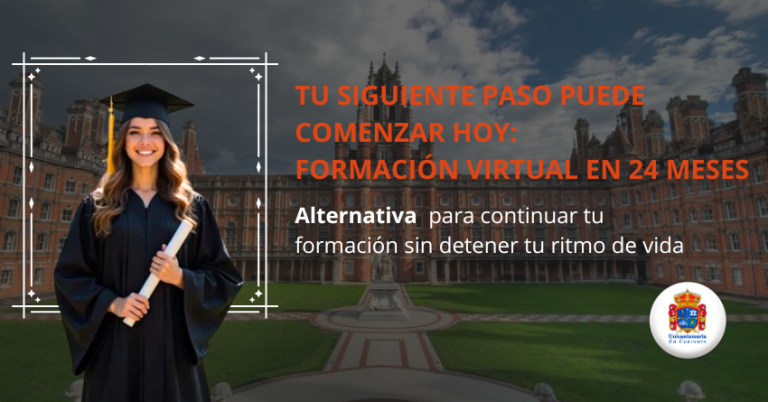 Tu siguiente paso puede comenzar hoy: formación virtual en 24 meses
